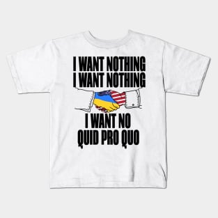 I want no quid pro quo Kids T-Shirt